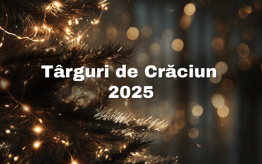 Ghidul tău 2025: cele mai spectaculoase târguri de Crăciun din România targurile de craciun romania 2025